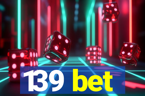 139 bet